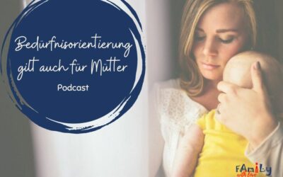 Bedürfnisorientierung gilt auch für Mütter