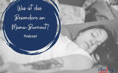 Was ist das Besondere an Mama-Burnout?