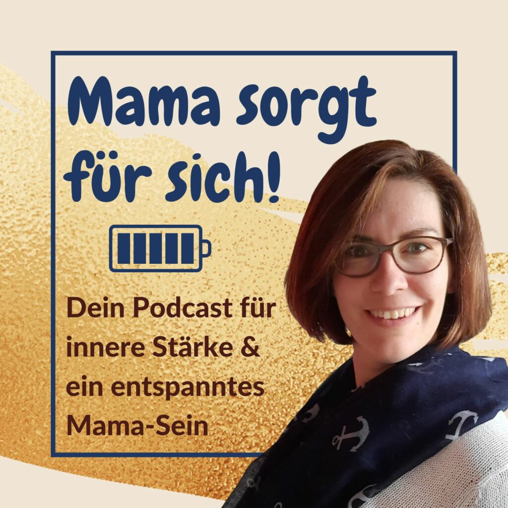 Dein Podcast für innere Stärke & ein entspanntes Mama-Sein