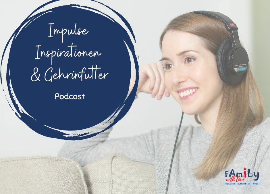 Podcast: Impulse, Inspirationen & Gehirnfutter