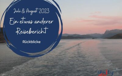 Monatsrückblick Juli & August 2023: Ein etwas anderer Reisebericht