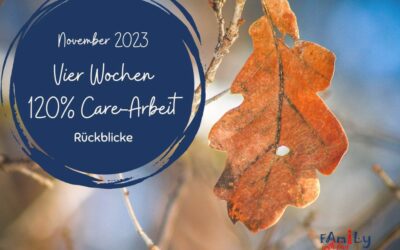Monatsrückblick November 2023: Vier Wochen 120% Care-Arbeit