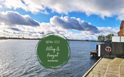 Monatsrückblick Oktober 2025: Zwischen Alltag & Auszeit