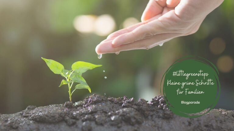 #littlegreensteps – Kleine grüne Schritte für Familien & meine Arbeit als Elterncoach