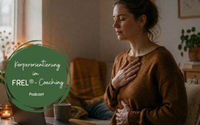 Körperorientierung im FREL®-Coaching: Vom Zurückstecken hin zur Lebensfreude